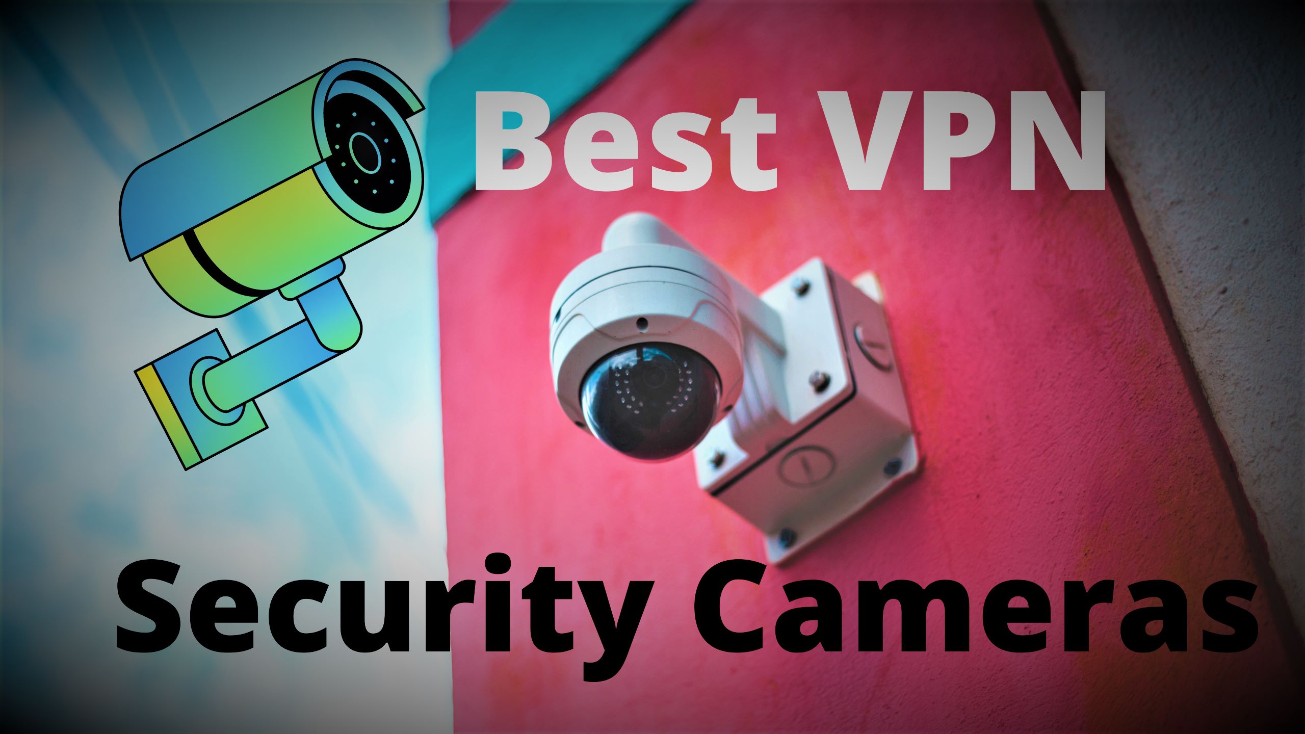 Best-VPN-For-Security-Cameras