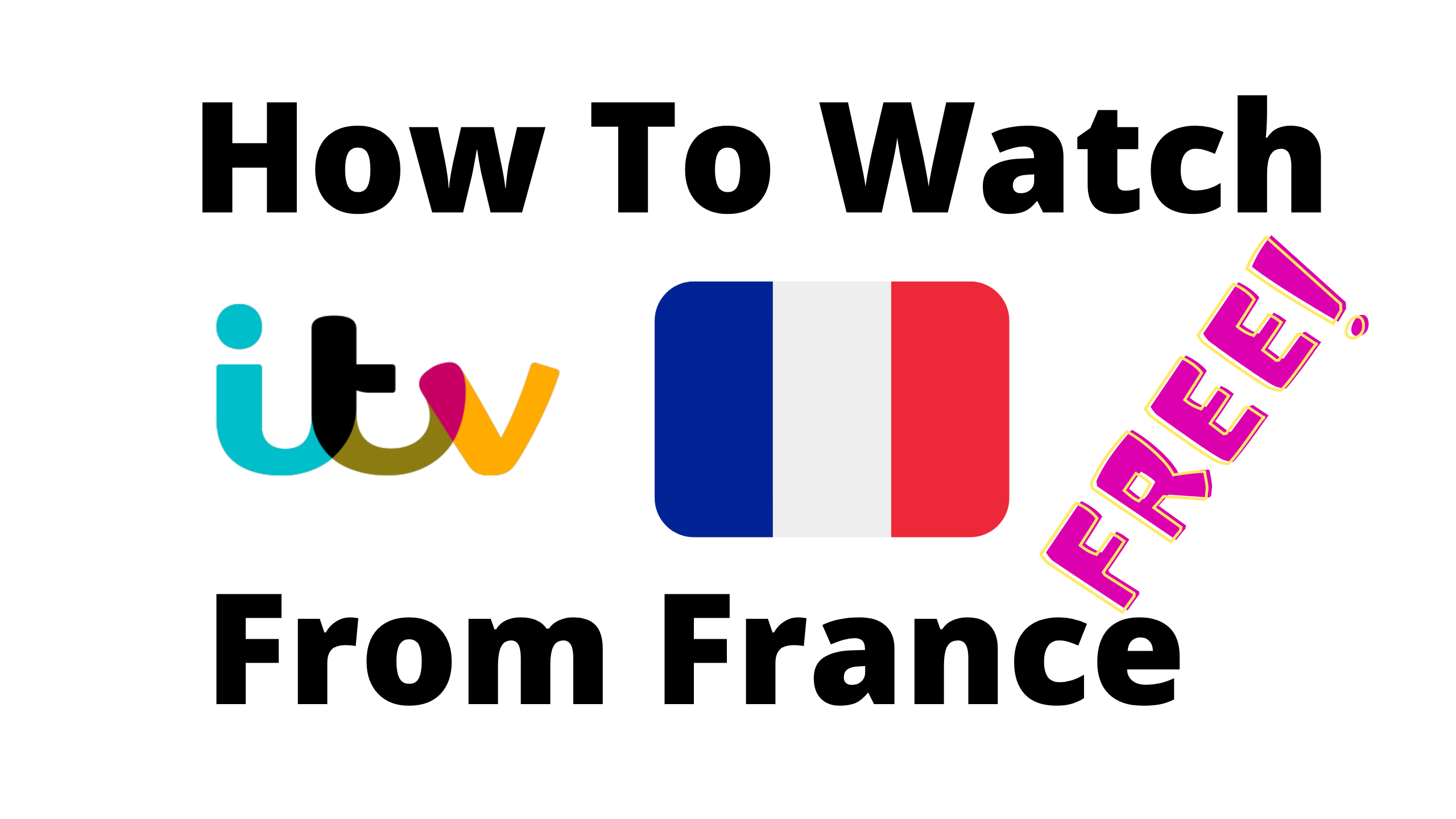 How-To-Watch-ITV-From-France-For-Free